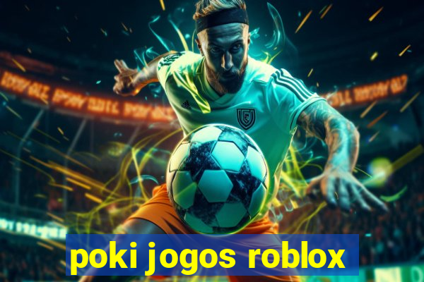 poki jogos roblox